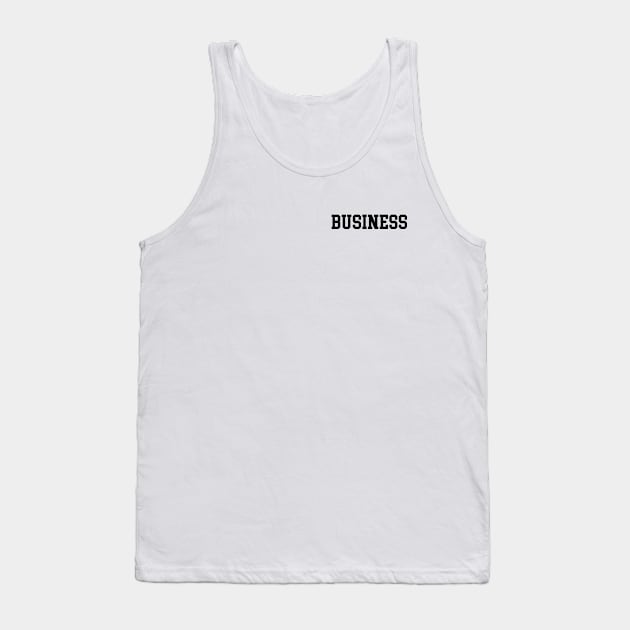 Business - Small, Black Font Tank Top by coyoteandroadrunner